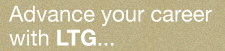 Advance your career with LTG Advance your career with LTG